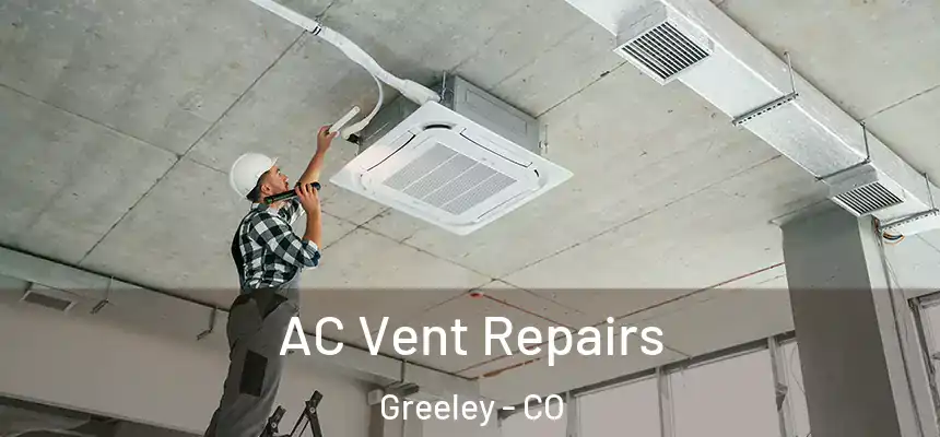 AC Vent Repairs Greeley - CO