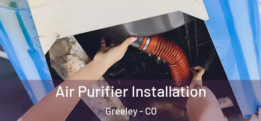  Air Purifier Installation Greeley - CO