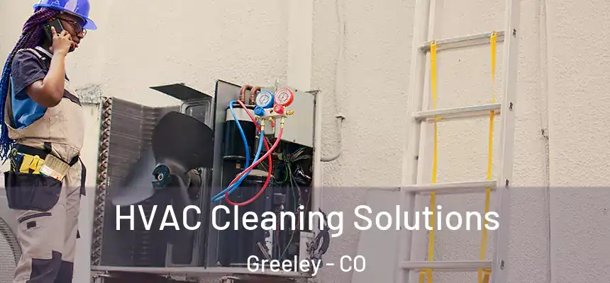 HVAC Cleaning Solutions Greeley - CO