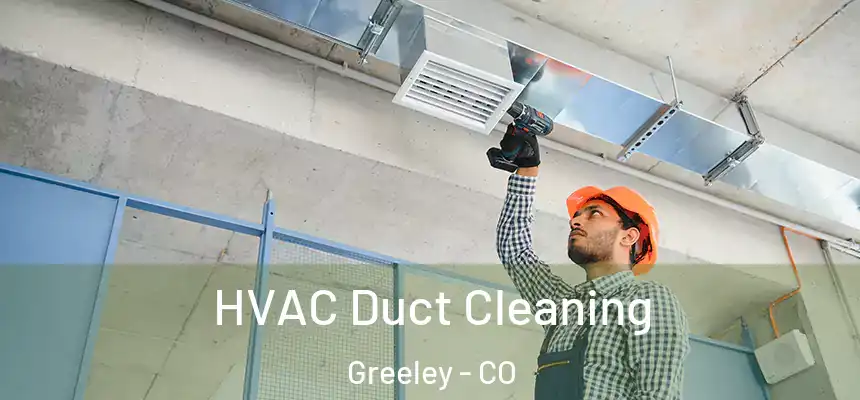  HVAC Duct Cleaning Greeley - CO