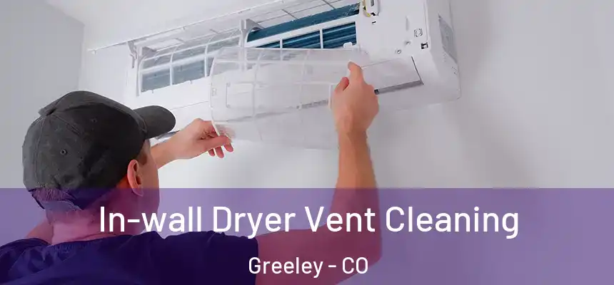  In-wall Dryer Vent Cleaning Greeley - CO
