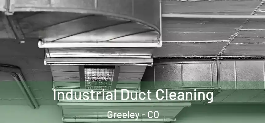 Industrial Duct Cleaning Greeley - CO