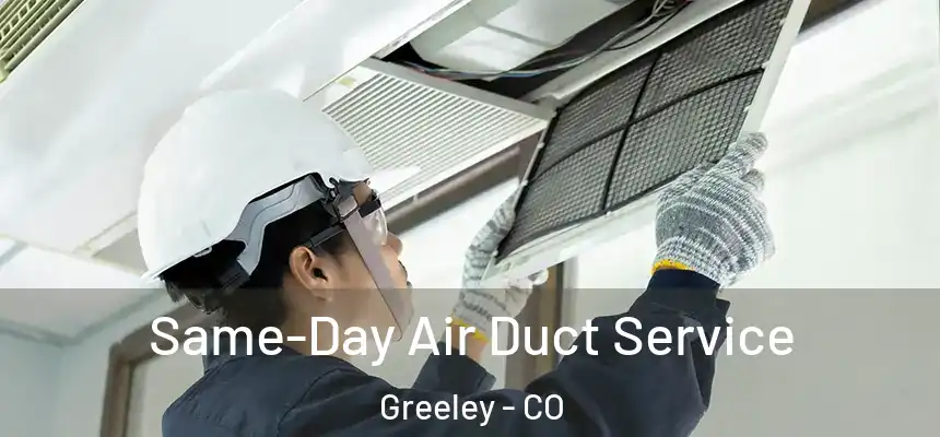 Same-Day Air Duct Service Greeley - CO
