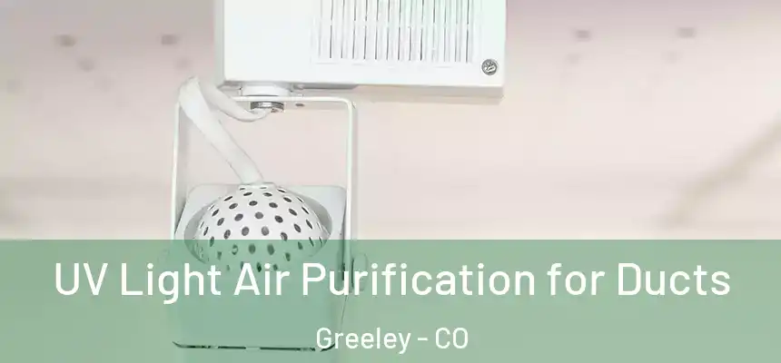  UV Light Air Purification for Ducts Greeley - CO